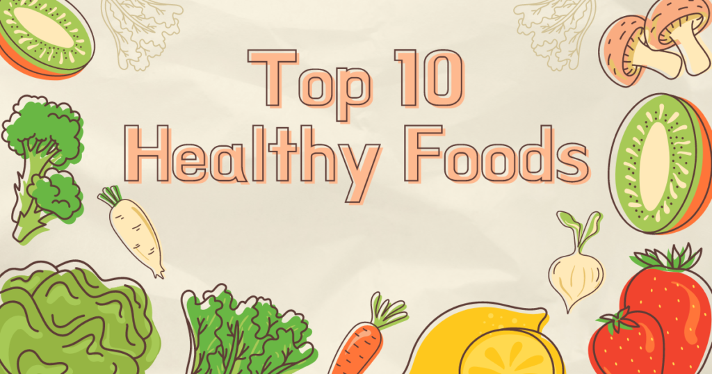 Top 10 Healthy Foods for a Balanced Diet