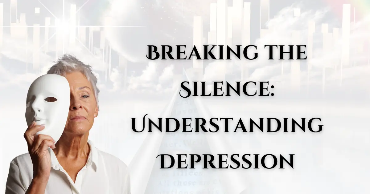 Breaking the Silence Understanding Depression