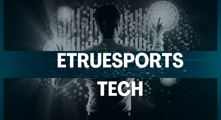 Etruesports Tech