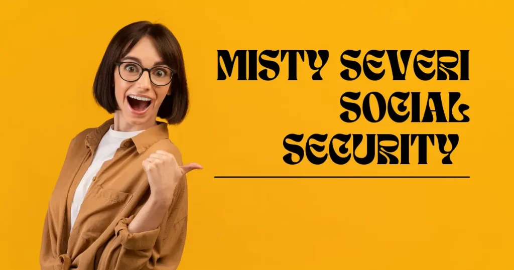 Misty Severi Social Security : Mastering Your Benefits