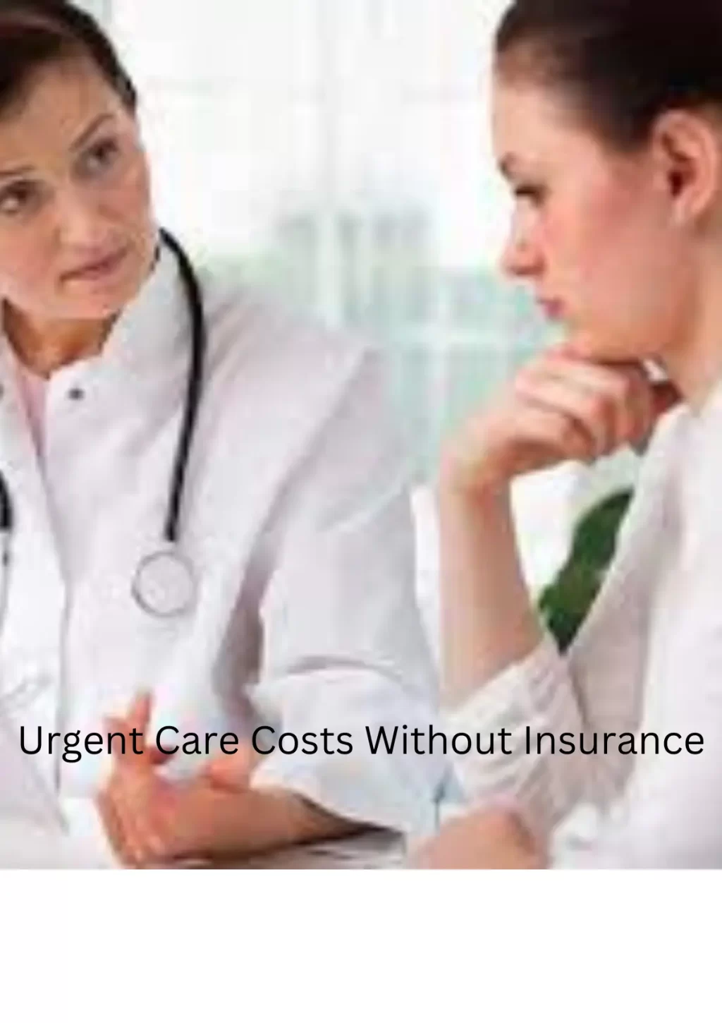 Urgent Care Costs Without Insurance: What to Expect