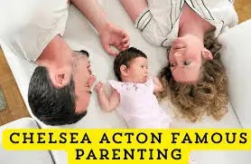 Chelsea Acton Famous Parenting: